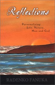 Reflections: Personalizing Life, Nature, Man and God