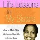 Life Lessons for My Sisters