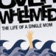 Overwhelmed - The Life of a Single Mom