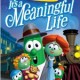 VeggieTales - Its a Meaningful Life