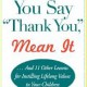 When You Say Thank You, Mean It